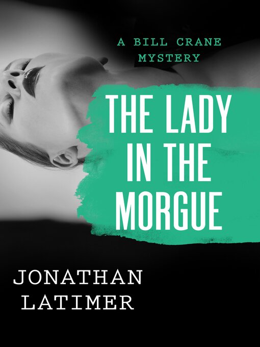 Title details for Lady in the Morgue by Jonathan Latimer - Available
